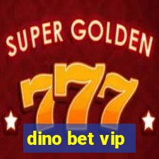 dino bet vip