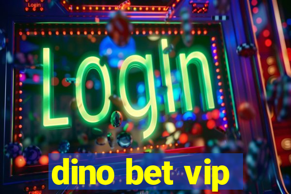 dino bet vip