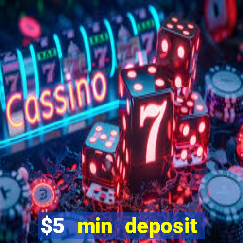 $5 min deposit online casino