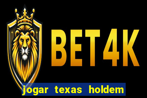 jogar texas holdem online gratis