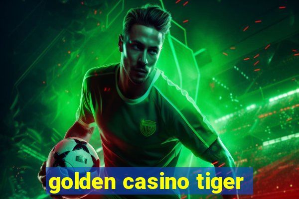 golden casino tiger