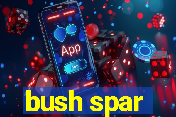 bush spar