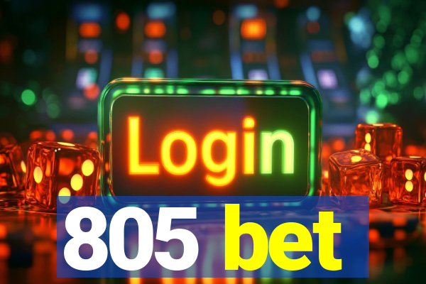 805 bet