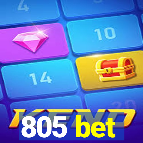 805 bet