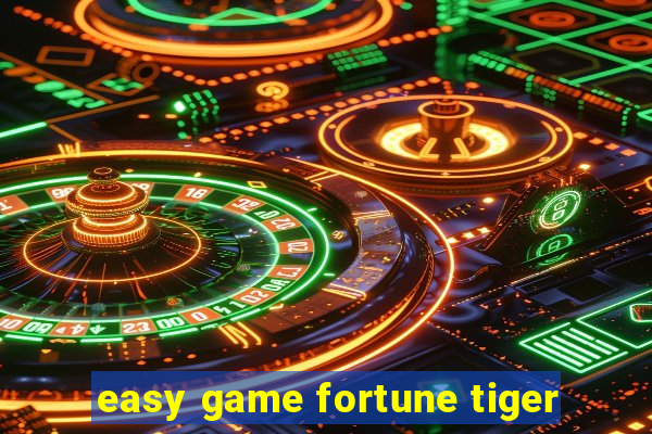 easy game fortune tiger