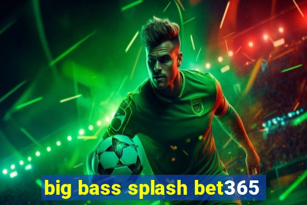 big bass splash bet365