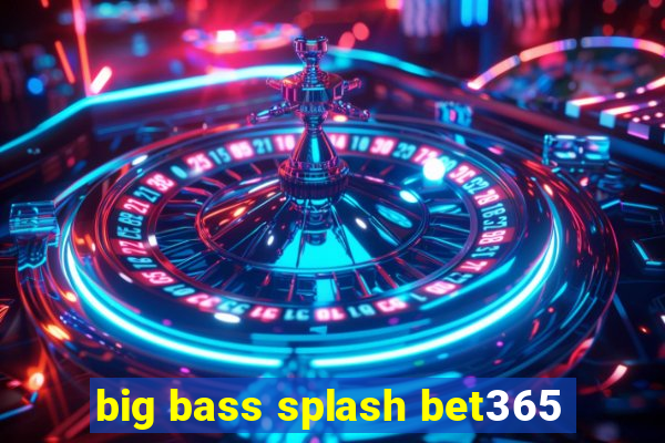 big bass splash bet365