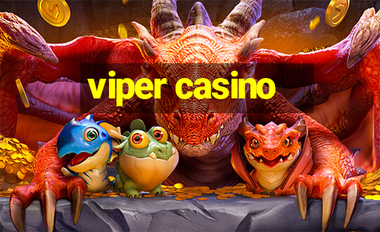 viper casino