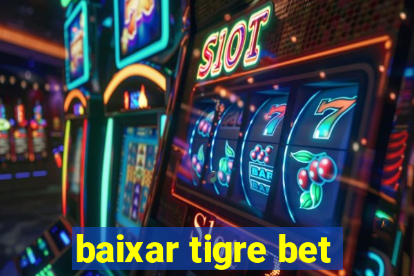 baixar tigre bet