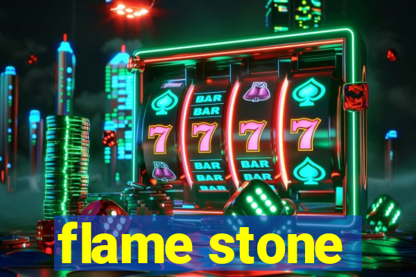 flame stone