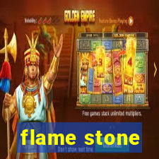 flame stone