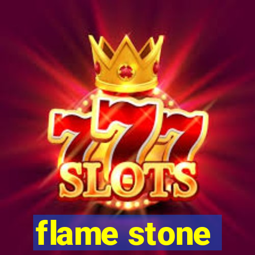 flame stone