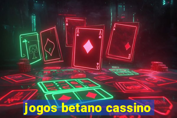 jogos betano cassino