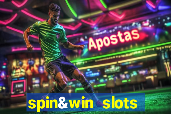 spin&win slots casino games