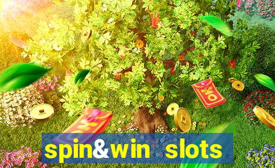 spin&win slots casino games