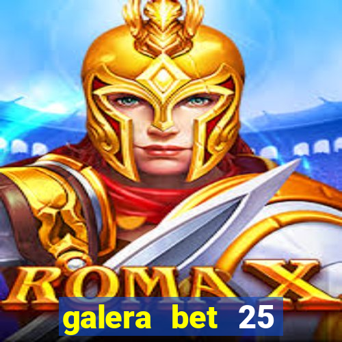 galera bet 25 rodadas grátis