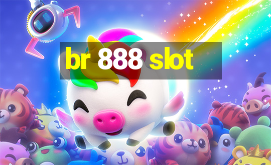 br 888 slot