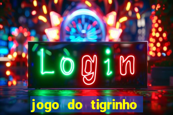 jogo do tigrinho que ganha b?nus