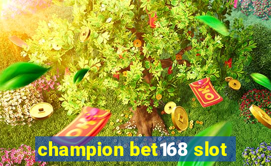 champion bet168 slot