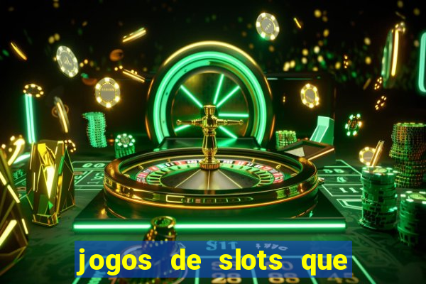 jogos de slots que pagam dinheiro de verdade