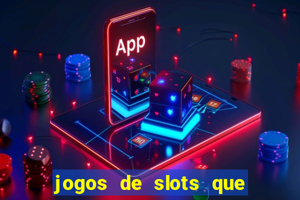 jogos de slots que pagam dinheiro de verdade