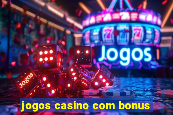 jogos casino com bonus