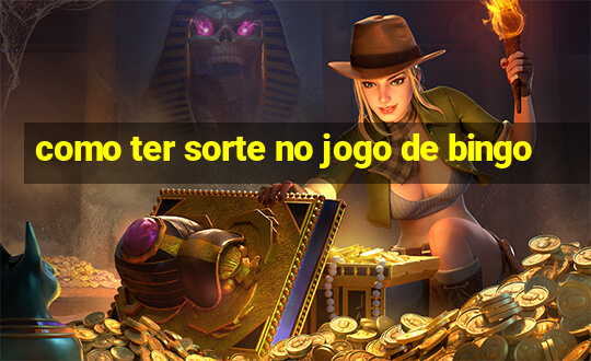 como ter sorte no jogo de bingo