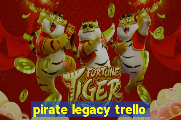 pirate legacy trello