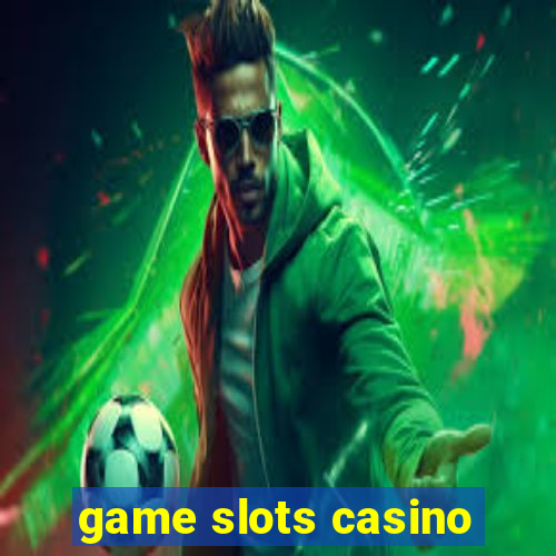 game slots casino