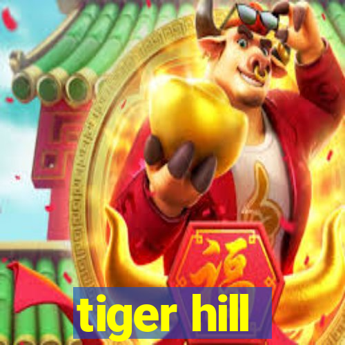 tiger hill