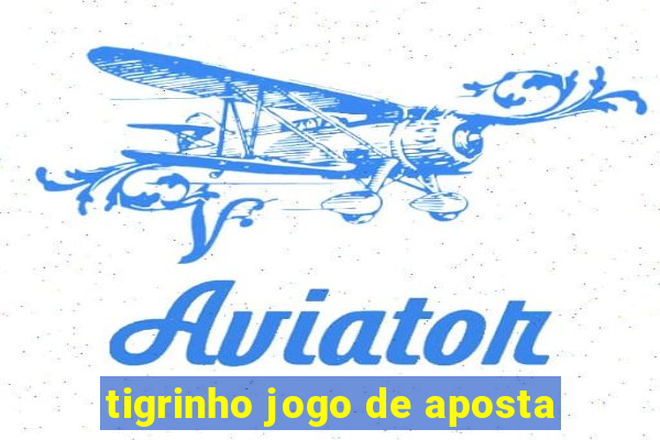 tigrinho jogo de aposta