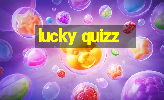 lucky quizz