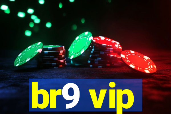 br9 vip