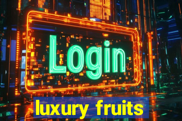 luxury fruits