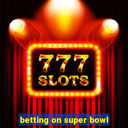 betting on super bowl