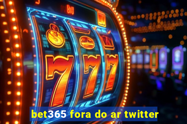 bet365 fora do ar twitter