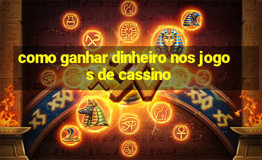 como ganhar dinheiro nos jogos de cassino