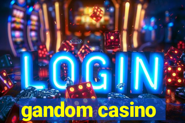 gandom casino