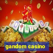 gandom casino