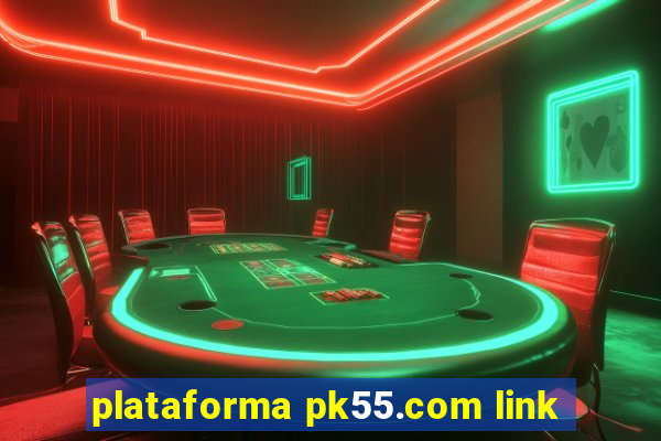 plataforma pk55.com link