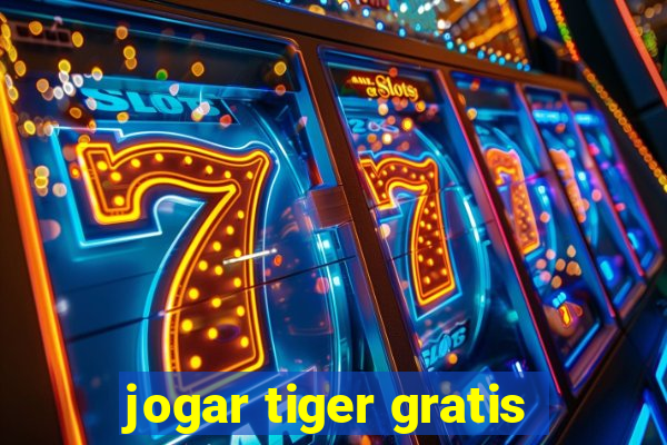 jogar tiger gratis