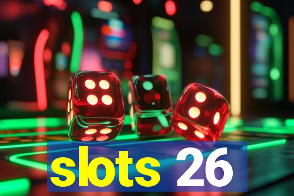 slots 26