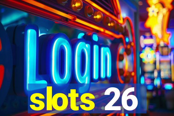 slots 26