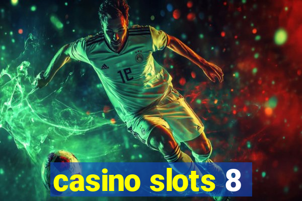 casino slots 8