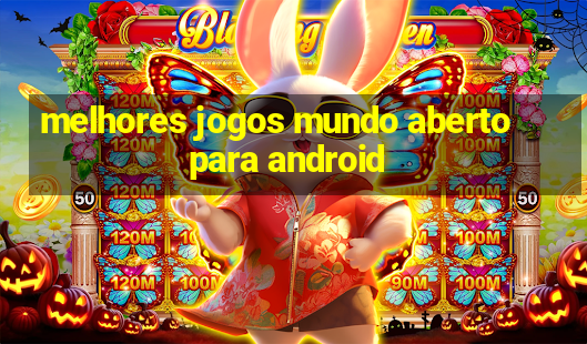 melhores jogos mundo aberto para android