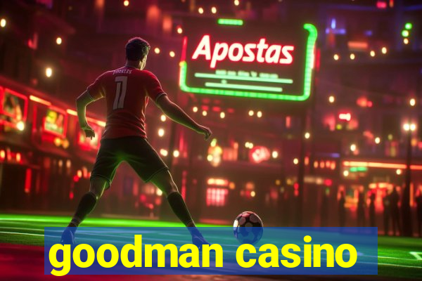 goodman casino