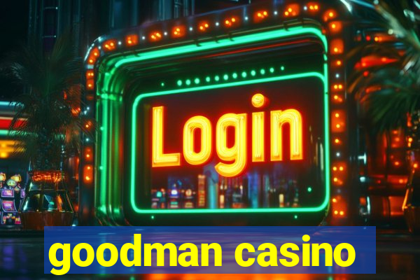 goodman casino