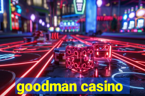 goodman casino