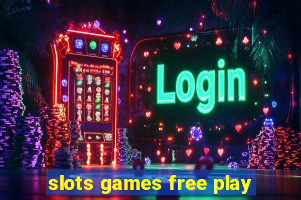 slots games free play