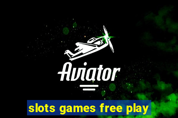 slots games free play